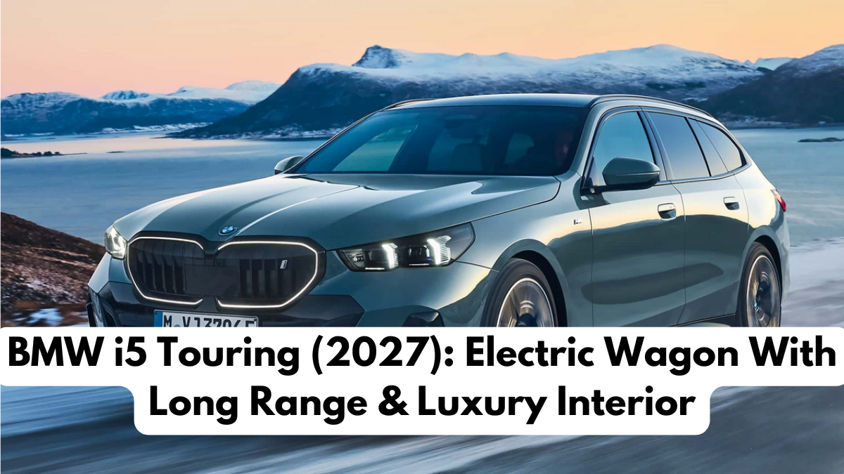 BMW i5 Touring (2027): Electric Wagon With Long Range & Luxury Interior