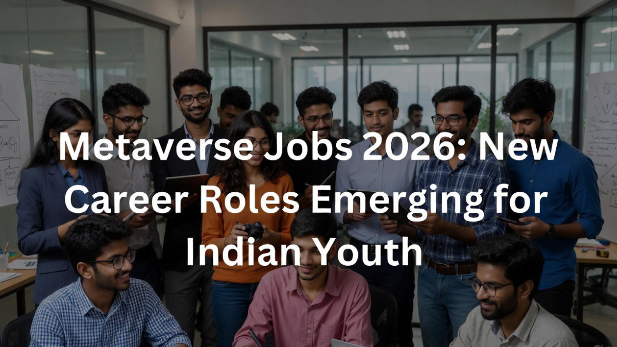 Metaverse Jobs 2026: New Career Roles Emerging for Indian Youth