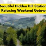 Explore Beautiful Hidden Hill Stations Perfect For Relaxing Weekend Getaways