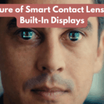The Future of Smart Contact Lenses With Built-In Displays