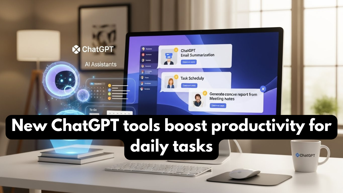 New ChatGPT tools boost productivity for daily tasks