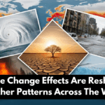 Climate Change Effects Are Reshaping Weather Patterns Across The World