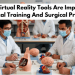 How Virtual Reality Tools Are Improving Medical Training And Surgical Practice