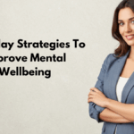 Everyday Strategies To Improve Mental Wellbeing