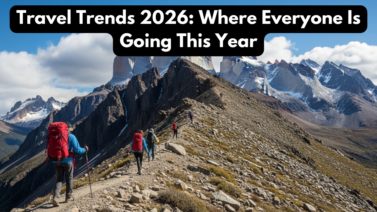 Travel Trends 2026: Where Everyone Is Going This Year